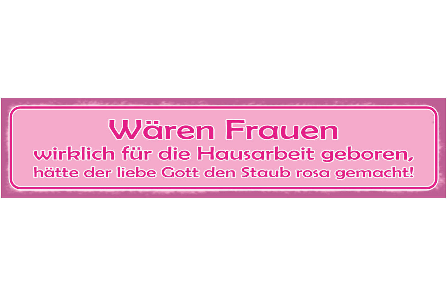 Schild Wären Frauen Wirklich Für Die Hausarbeit Geboren Gott Staub Rosa Gemacht