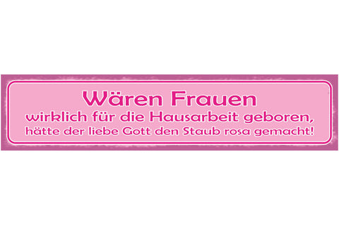 Schild Wären Frauen Wirklich Für Die Hausarbeit Geboren Gott Staub Rosa Gemacht