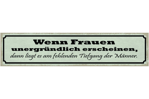 Schild Wenn Frauen Unergründlich Erscheinen Liegt Am Fehlenden Tiefgang Männer