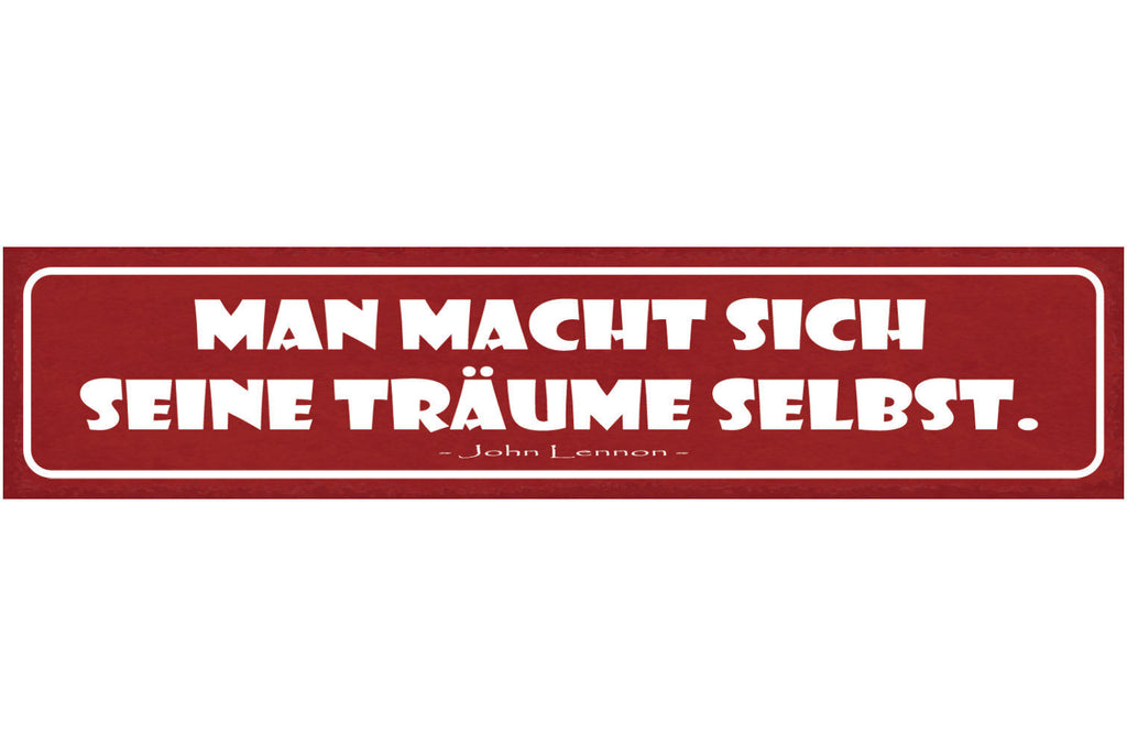 Schild Man Macht Sich Seine Träume Selbst John Lennon 46 x 10 Blech od. Holz