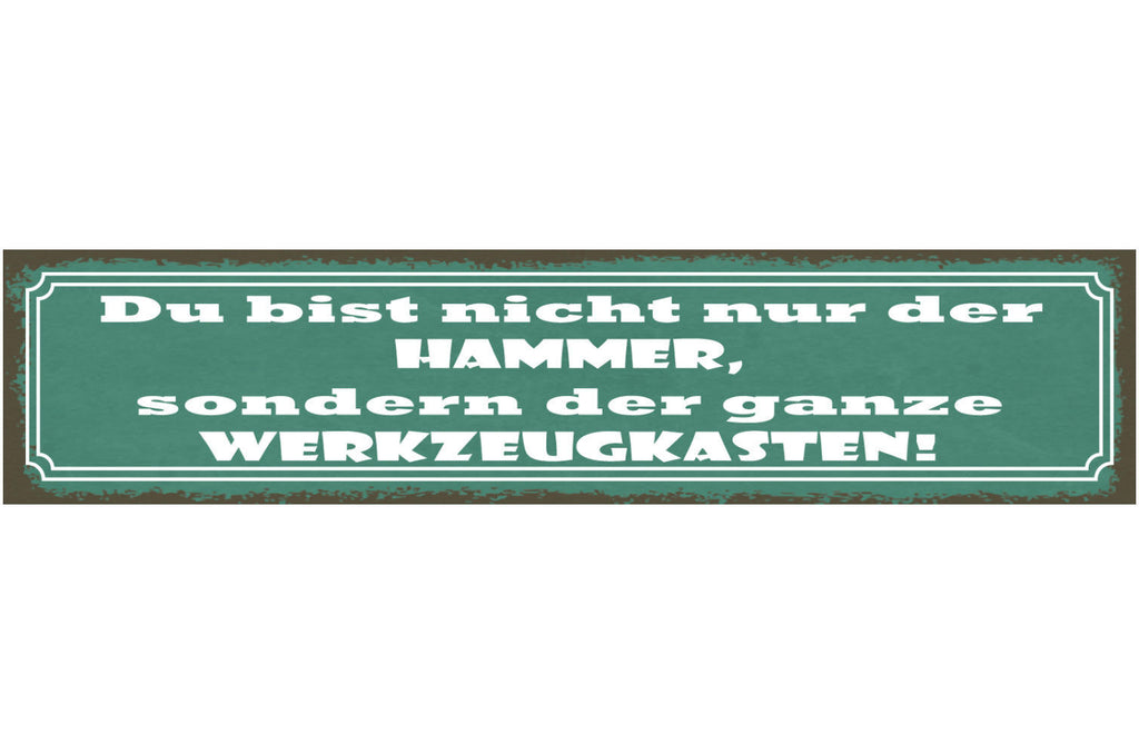 Schild Du Bist Nicht Nur Der Hammer Sondern Der Ganze Werkzeugkasten 46 x 10