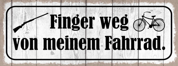 Schild Finger Weg Von Meinem Fahrrad Rad Fahrer Bike 27x10 Blech od.Holz