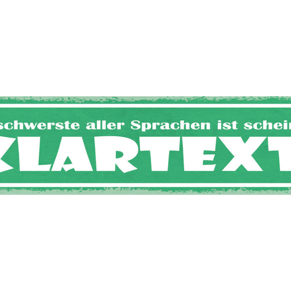 Schild Die Schwerste Aller Sprachen Ist Scheinbar Klartext 46 x 10 Blech od.Holz