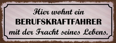 Schild Hier Wohnt Ein Berufskraftfahrer Mit Der Fracht Seines Lebens LKW 27x10