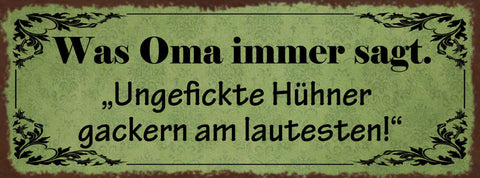 Schild Was Oma Immer Sagt Ungefickte Hühner Gackern Am Lautesten 27x10