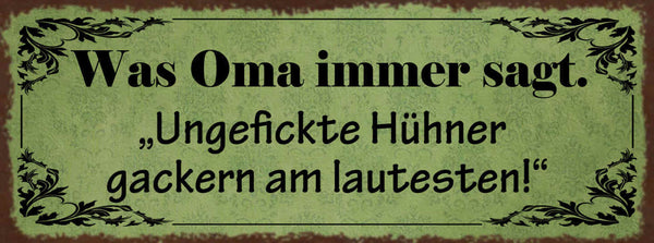Schild Was Oma Immer Sagt Ungefickte Hühner Gackern Am Lautesten 27x10