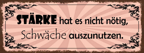 Schild Stärke Hat Es Nicht Nötig Schwäche Auszunutzen 27x10 Blech od.Holz