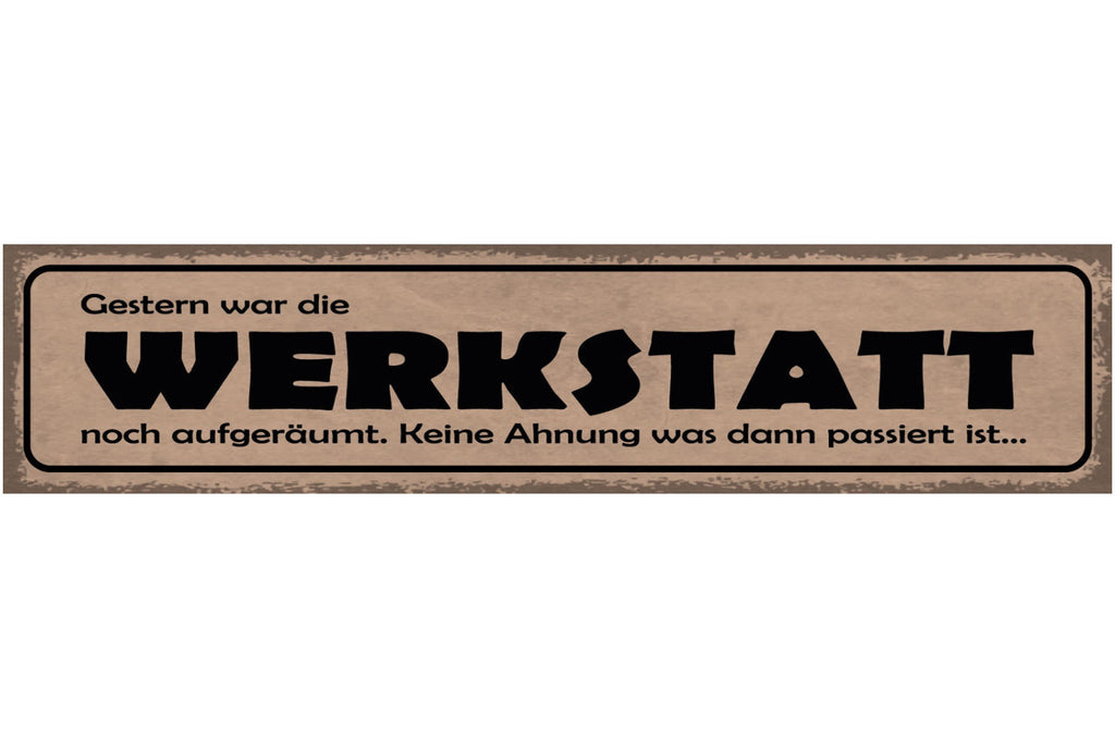 Schild Gestern War Die Werkstatt Noch Aufgeräumt Keine Ahnung Was Passiert Ist