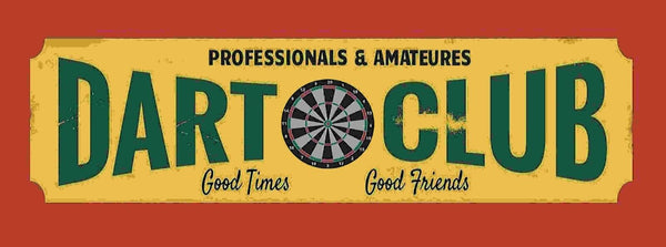 Schild Dart Club Pros & Amateurs Good Times Good Friends 27x10 Blech od.Holz