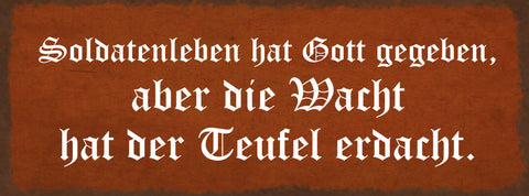 Schild Soldaten Leben Hat Gott Gegeben Aber Die Wacht Hat Der Teufel Erdacht