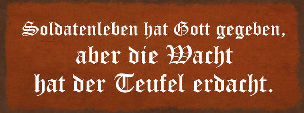 Schild Soldaten Leben Hat Gott Gegeben Aber Die Wacht Hat Der Teufel Erdacht