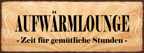 Schild Aufwärm Lounge Zeit Für Gemütliche Stunden Raum 27x10 Blech od.Holz