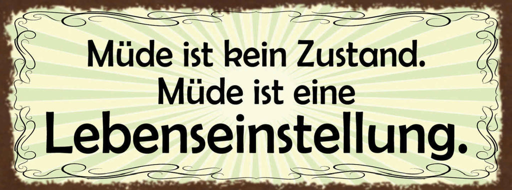 Schild Müde Ist Kein Zustand Müde Ist Eine Lebenseinstellung 27x10 Blech od.Holz