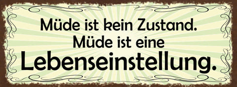 Schild Müde Ist Kein Zustand Müde Ist Eine Lebenseinstellung 27x10 Blech od.Holz