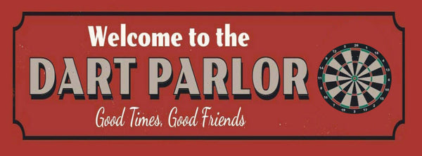 Schild Welcome To The Dart Parlor Good Times Good Friends 27x10 Blech od.Holz