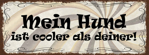 Schild Mein Hund Ist Cooler Als Deiner Haus Tier Liebe Hunde 27x10 Blech od.Holz