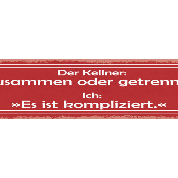 Schild Der Kellner Zusammen Oder Getrennt Ich Es Ist Kompliziert Beziehung 46x10