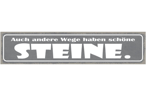 Schild Auch Andere Wege Haben Schöne Steine Ortswechsel 46x10 Blech od. Holz