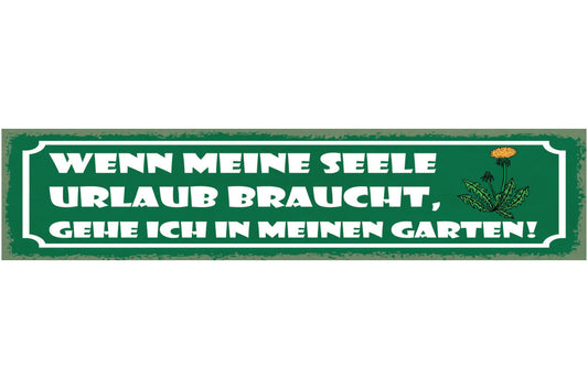 Schild Wenn Meine Seele Urlaub Braucht Gehe Ich In Meinen Garten 46 x 10