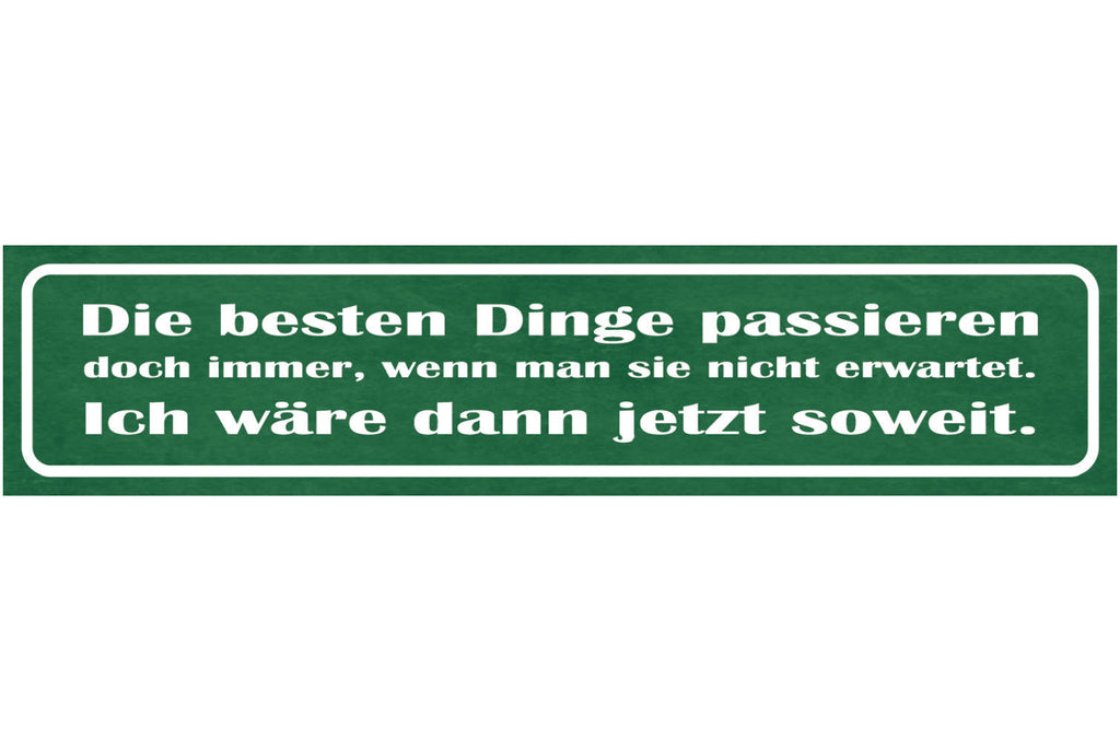 Schild Besten Dinge Passieren Doch Immer Wenn Man Sie Nicht Erwartet Wäre Soweit