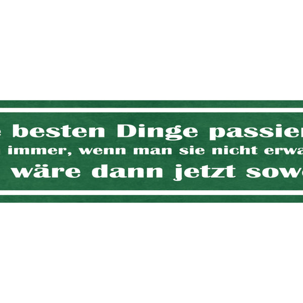 Schild Besten Dinge Passieren Doch Immer Wenn Man Sie Nicht Erwartet Wäre Soweit
