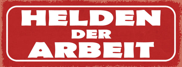 Schild Helden Der Arbeit Arbeiter Angestellte Job Arbeiten 27x10 Blech od.Holz