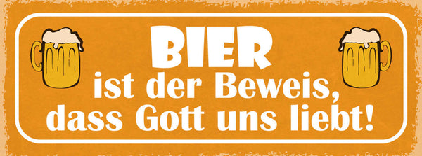 Schild Bier Ist Der Beweis Dass Gott Uns Liebt Alkohol 27x10 Blech od.Holz