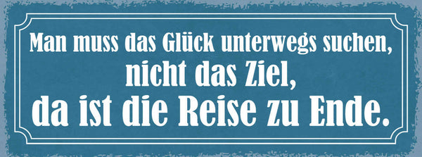 Schild Man Muss Glück Unterwegs Suchen Nicht Das Ziel Da Ist Die Reise Zuende