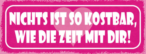 Schild Nichts Ist So Kostbar Wie Die Zeit Mit Dir Liebe Ehe 27x10 Blech od.Holz