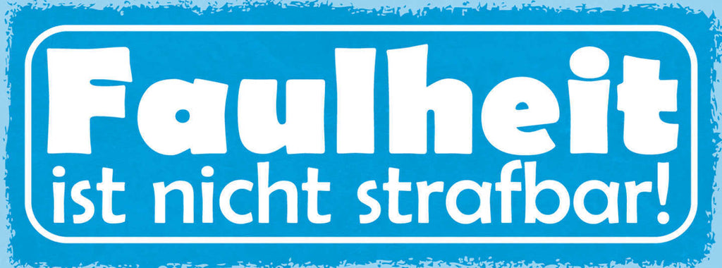 Schild Faulheit Ist Nicht Strafbar Faul Nichtstun Freizeit 27x10 Blech od.Holz