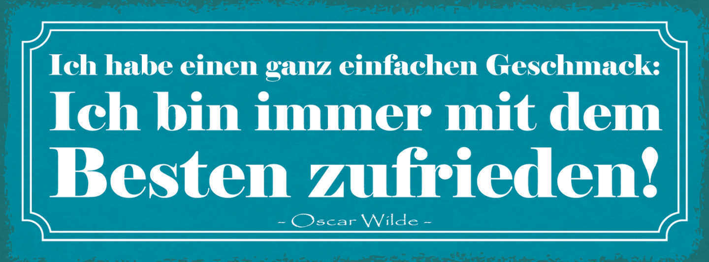 Schild Ich Habe Einen Ganz Einfachen Geschmack Bin Immer Mit Besten Zufrieden