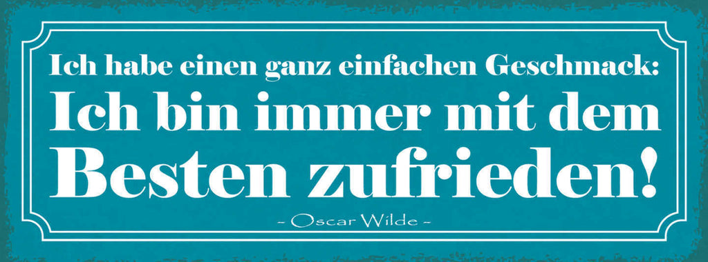 Schild Ich Habe Einen Ganz Einfachen Geschmack Bin Immer Mit Besten Zufrieden