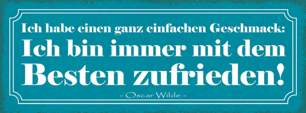 Schild Ich Habe Einen Ganz Einfachen Geschmack Bin Immer Mit Besten Zufrieden