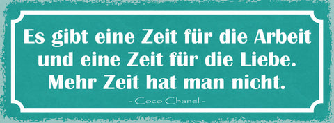 Schild Es Gibt Eine Zeit Für Arbeit & Liebe Mehr Zeit Hat Man Nicht Coco Chanel