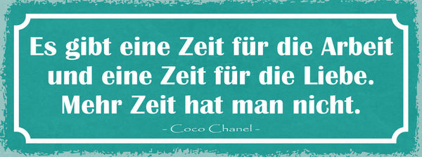 Schild Es Gibt Eine Zeit Für Arbeit & Liebe Mehr Zeit Hat Man Nicht Coco Chanel