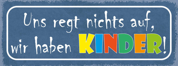Schild Uns Regt Nichts Auf Wir Haben Kinder Eltern Kind 27x10 Blech od.Holz