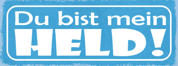 Schild Du Bist Mein Held Liebe Freunde Ege Paar Beziehung 27x10 Blech od.Holz