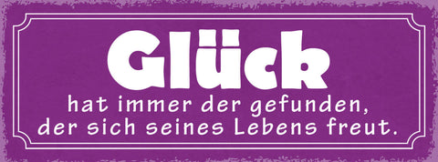 Schild Glück Hat Immer Der Gefunden Der Sich Seines Lebens Freut 27x10