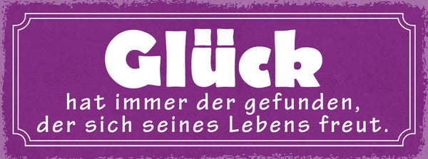 Schild Glück Hat Immer Der Gefunden Der Sich Seines Lebens Freut 27x10
