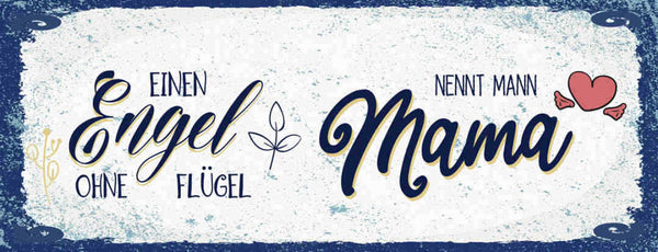 Schild Einen Engel Ohne Flügeln Nennt Man Mama Mutter Kind 27x10 Blech od.Holz