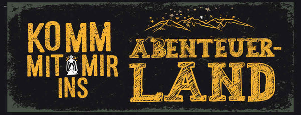 Schild Komm Mit Mit Ins Abenteuer Land Outdoor Natur 27x10 Blech od.Holz