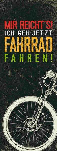 Schild Mir Reicht's Ich Geh Jetzt Fahrrad Fahren Rad Bike 27x10 Blech od.Holz