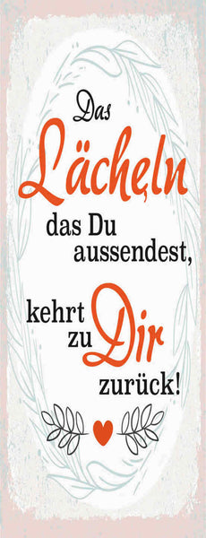 Schild Das Lächeln Das Du Aussendest Kehrt Zu Dir Zurück 27x10 Blech od.Holz