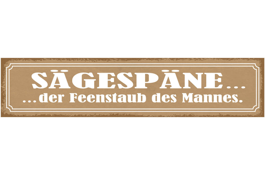 Schild Sägespäne Der Feenstaub Des Mannes Hobby Heimwerken 46 x 10 Blech od.Holz