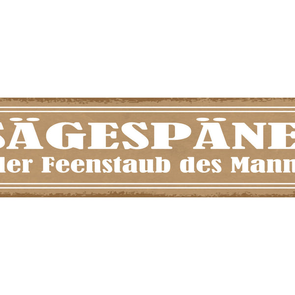 Schild Sägespäne Der Feenstaub Des Mannes Hobby Heimwerken 46 x 10 Blech od.Holz