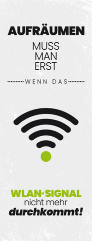 Schild Aufräumen Muss Man Erst Wenn Das WLAN Signal Nicht Mehr Durchkommt 27x10