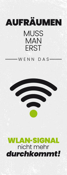 Schild Aufräumen Muss Man Erst Wenn Das WLAN Signal Nicht Mehr Durchkommt 27x10