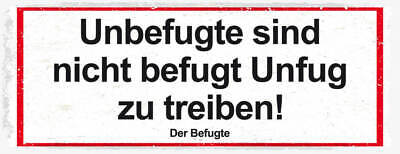 Schild Unbefugte Sind Nicht Befugt Unfug Zu Treiben Befugte 27x10 Blech od.Holz