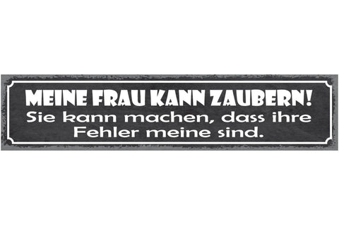 Schild Meine Frau Kann Zaubern Sie Kann Machen Dass Ihre Fehler Meine Sind 46x10