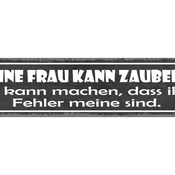 Schild Meine Frau Kann Zaubern Sie Kann Machen Dass Ihre Fehler Meine Sind 46x10